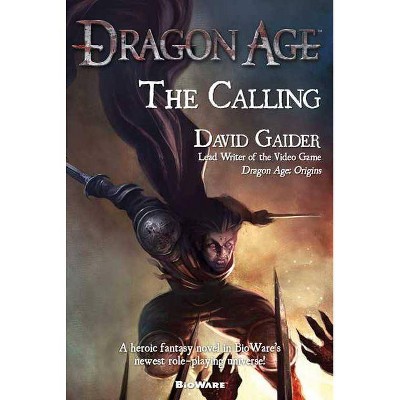 Dragon Age: The Calling - (Dragon Age (Paperback)) by  David Gaider (Paperback)