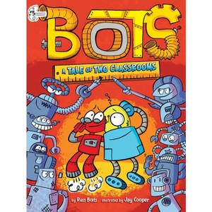 A Tale of Two Classrooms - (Bots) by  Russ Bolts (Paperback) - 1 of 1