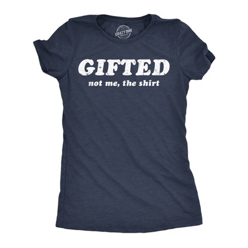 Womens Funny T Shirts Gifted Not Me The Shirt Sarcastic Novelty Tee For Ladies Crazy Dog Women s T Shirt Navy S