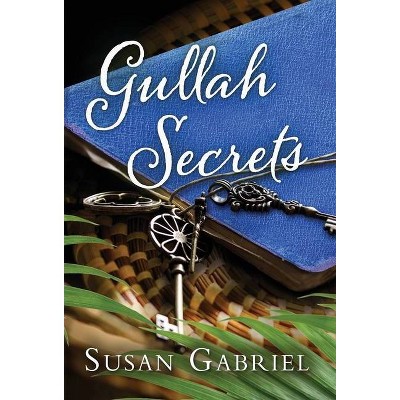 Gullah Secrets - by  Susan Gabriel (Hardcover)