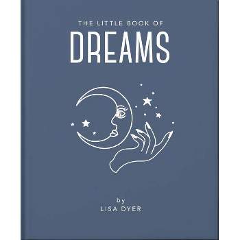 The Little Book of Dreams - (Little Books of Mind, Body & Spirit) by  Hippo! Orange (Hardcover)