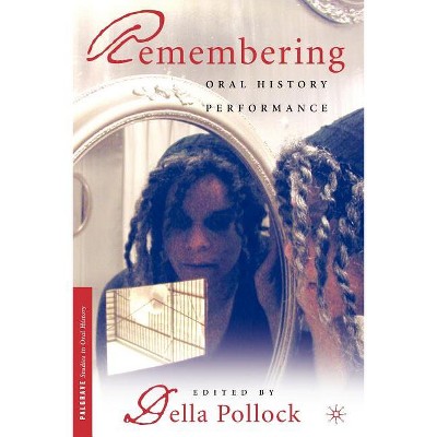 Remembering - (Palgrave Studies in Oral History) by  D Pollock (Paperback)