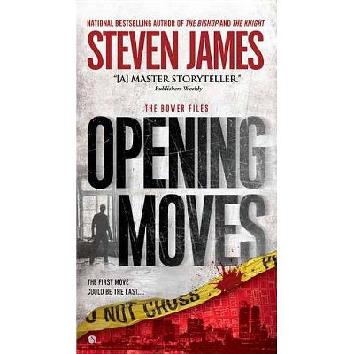 Opening Moves - (Bowers Files) by  Steven James (Paperback)