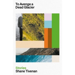 To Avenge a Dead Glacier - (Paperback) - 1 of 1