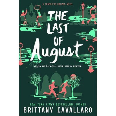 The Last of August - (Charlotte Holmes Novel) by  Brittany Cavallaro (Paperback)