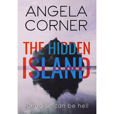 The Hidden Island - by  Angela Corner (Paperback)