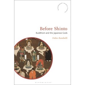 Before Shinto - (Bloomsbury Shinto Studies) by Fabio Rambelli ...