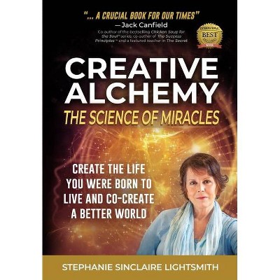 Creative Alchemy - by  Stephanie Sinclaire Lightsmith (Paperback)