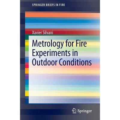 Metrology for Fire Experiments in Outdoor Conditions - (Springerbriefs in Fire) by  Xavier Silvani (Paperback)