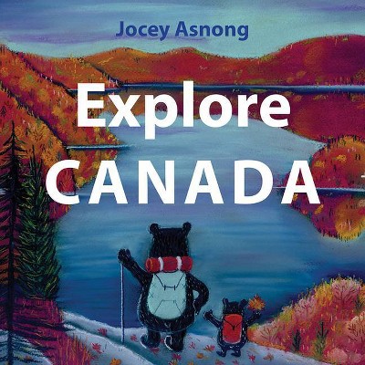 Explore Canada - by  Jocey Asnong (Board Book)