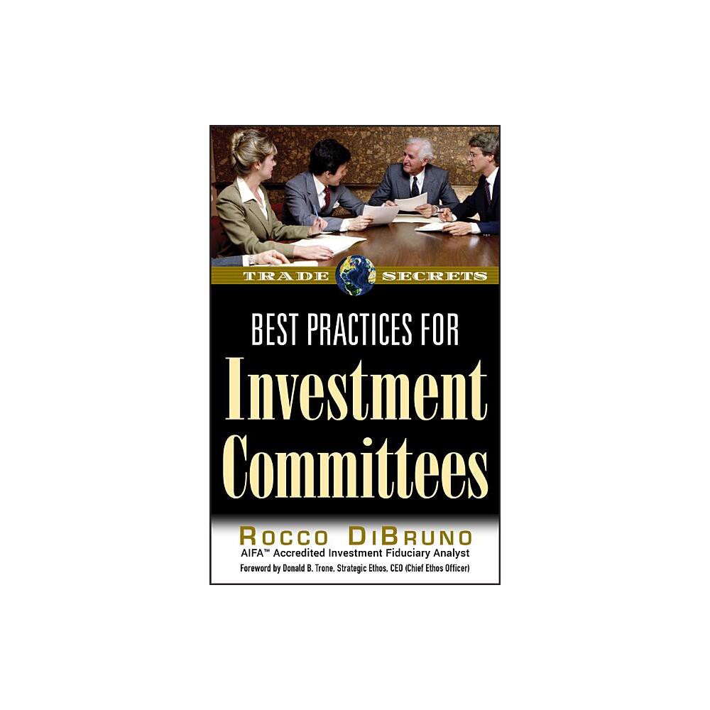 Best Practices for Investment Committees - (Wiley Trading) by Rocco Dibruno (Paperback)