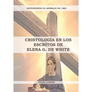 Cristología en los Escritos de Elena G. de White - (Entendiendo el Mensaje de la Justificación Por la Fe) Large Print by  Ralph Larson (Paperback) - 1 of 1