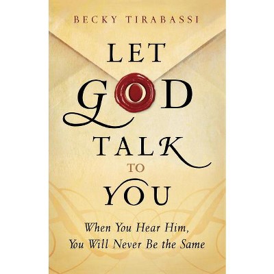 Let God Talk to You - by  Becky Tirabassi (Paperback)