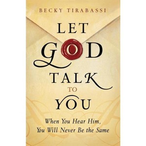 Let God Talk to You - by  Becky Tirabassi (Paperback) - 1 of 1