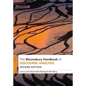 The Bloomsbury Handbook of Discourse Analysis - (Bloomsbury Handbooks) by  Ken Hyland & Brian Paltridge & Lillian Wong (Paperback) - 1 of 1