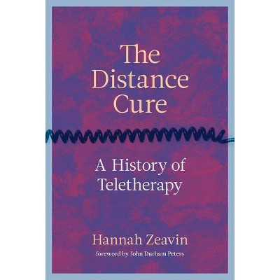 The Distance Cure - by  Hannah Zeavin (Hardcover)