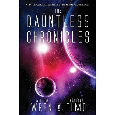 The Dauntless Chronicles - by  Willow Wren & Anthony Olmo (Paperback)