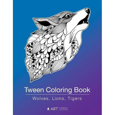 Tween Coloring Book - by  Art Therapy Coloring (Paperback)