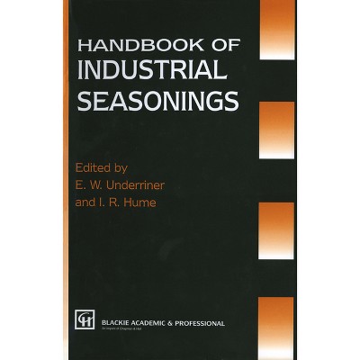 Handbook of Industrial Seasonings (C&h) - by  E W Underriner & I R Hume (Hardcover)