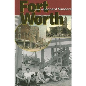 Fort Worth - (Texas Tradition) by  Leonard Sanders (Paperback) - 1 of 1