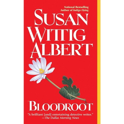 Bloodroot - (China Bayles Mystery) by  Susan Wittig Albert (Paperback)