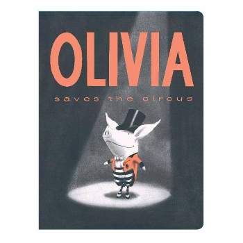 Olivia Saves the Circus - (Classic Board Books) by  Ian Falconer (Board Book)