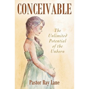 Conceivable - by  Pastor Ray Lane (Paperback) - 1 of 1
