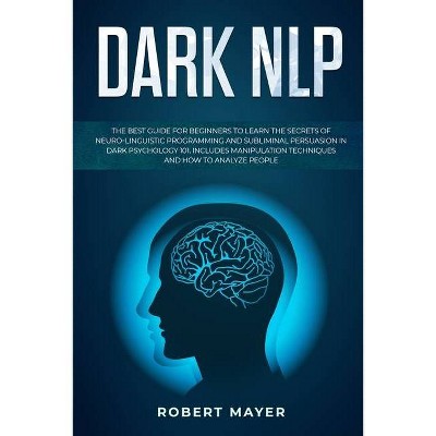 Dark NLP - by  Robert Mayer (Paperback)