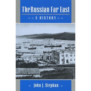 The Russian Far East - by  John J Stephan (Paperback) - 1 of 1