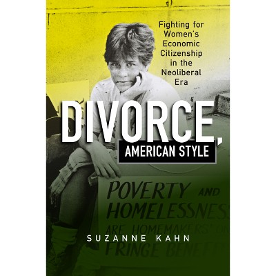 Divorce, American Style - (Politics and Culture in Modern America) by  Suzanne Kahn (Hardcover)