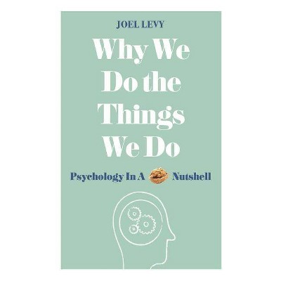  Why We Do the Things We Do - by  Joel Levy (Paperback) 