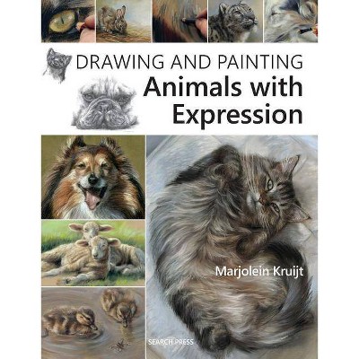 Drawing and Painting Animals with Expression - by  Marjolein Kruijt (Paperback)