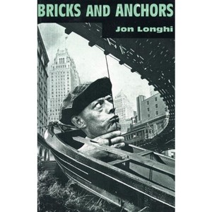 Bricks and Anchors - by  Jon Longhi (Paperback) - 1 of 1
