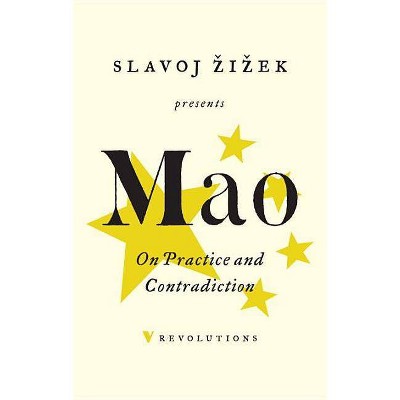 On Practice and Contradiction - by  Mao Tse-Tung (Paperback)