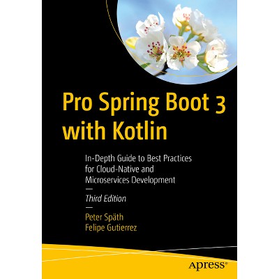 Pro Spring Boot 3 with Kotlin - 3rd Edition by  Peter Späth & Felipe Gutierrez (Paperback)