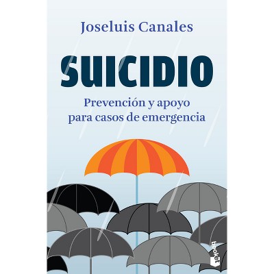 Suicidio: Prevención Y Apoyo Para Casos de Emergencia / Suicide - by  Joseluis Canales (Paperback)