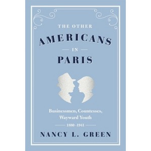 The Other Americans in Paris - by  Nancy L Green (Paperback) - 1 of 1