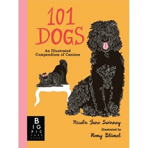 101 Dogs: An Illustrated Compendium of Canines - by  Nicola Jane Swinney (Hardcover) - 1 of 1