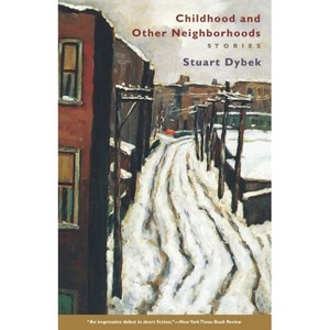 Childhood and Other Neighborhoods - 2nd Edition by  Stuart Dybek (Paperback) - 1 of 1