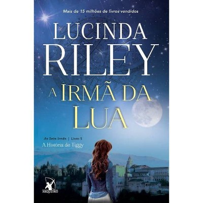 A irmã da lua - by  Lucinda Riley (Paperback)