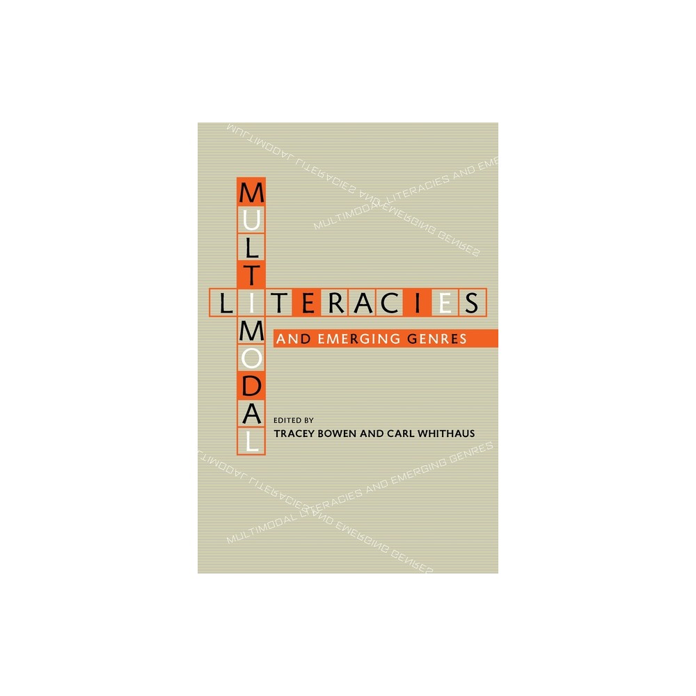 Multimodal Literacies and Emerging Genres - (Composition, Literacy, and Culture) by Tracey Bowen & Carl Whithaus (Paperback)