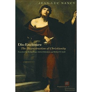 Dis-Enclosure - (Perspectives in Continental Philosophy) by  Jean-Luc Nancy & Gabriel Malenfant & Michael B Smith (Paperback) - 1 of 1