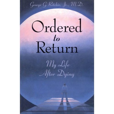 Ordered to Return - by  George G Ritchie Jr MD (Paperback)