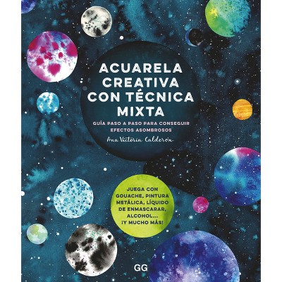 Acuarela Creativa Y Técnica Mixta - by  Ana Victoria N (Paperback)