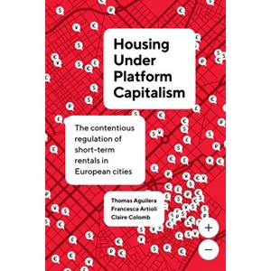 Housing Under Platform Capitalism - (Ijurr Studies in Urban and Social Change) by Thomas Aguilera & Francesca Artioli & Claire Colomb - 1 of 1