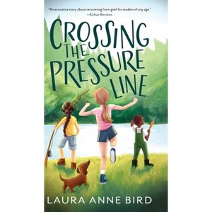 Crossing the Pressure Line - by  Laura Anne Bird (Hardcover) - 1 of 1