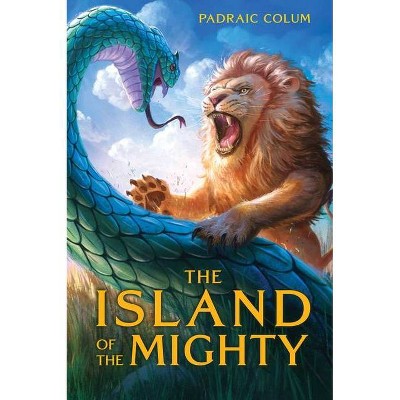 The Island of the Mighty - by  Padraic Colum (Paperback)