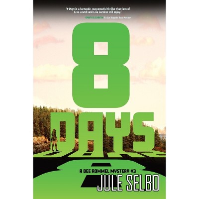 8 Days - (A Dee Rommel Mystery) by  Jule Selbo (Paperback)