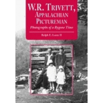 W.R. Trivett, Appalachian Pictureman - (Contributions to Southern Appalachian Studies) by  Ralph E Lentz (Paperback)