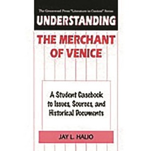 Understanding The Merchant of Venice - (Greenwood Press Literature in Context) by  Jay Halio (Hardcover) - 1 of 1